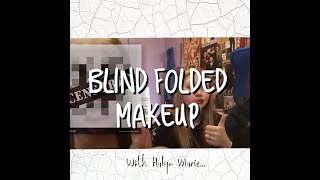 BLINDFOLDED MAKEUP! With Halyn Marie!