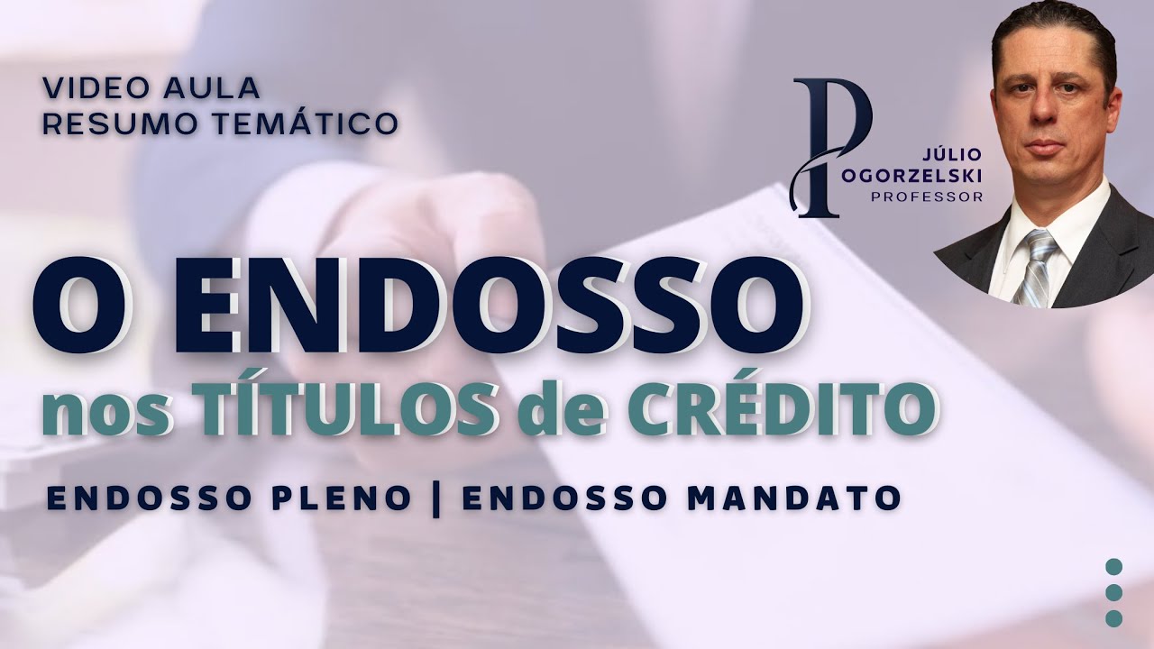 ENDOSSO DOS TÍTULOS DE CRÉDITO: conceito, modalidades e responsabilidades.