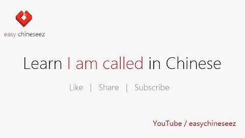 Lesson: 5 - Learn How to say I AM CALLED in Chinese - easychineseez
