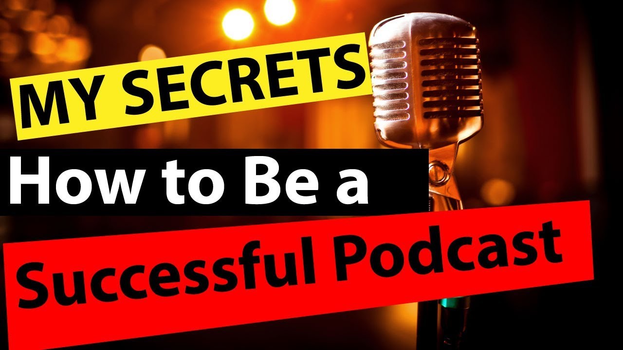 How to be a Successful Podcast - How to Launch and Grow a Successful