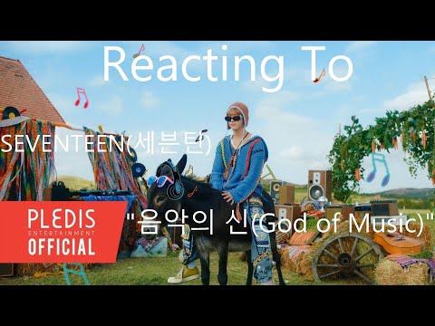 Reacting To - SEVENTEEN(세븐틴) "음악의 신(God of Music)"