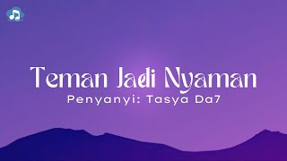 Tasya Da7 - Teman Jadi Nyaman ( Lirik Musik Video By Musik Indo 4K )