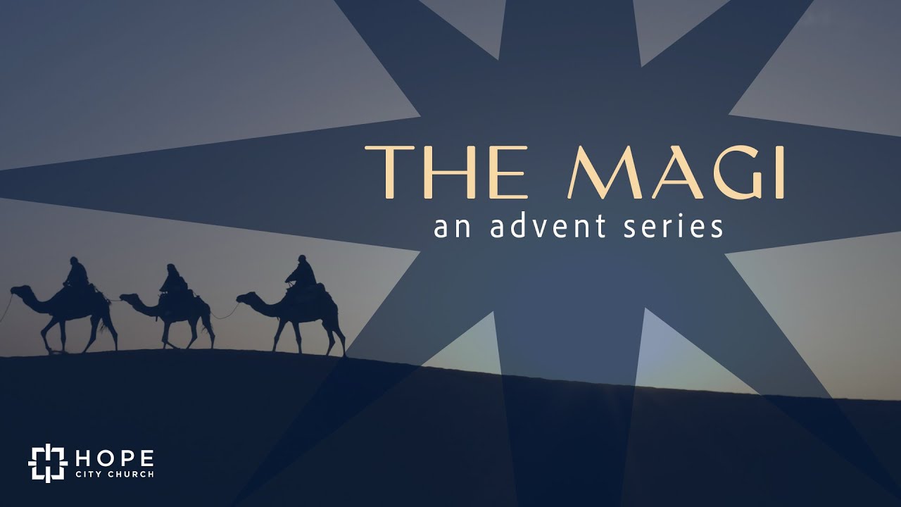 December 8, 2024 | The Magi, Part 1 | Hope City Church | 2nd Service
