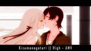 Kizumonogatari || High - AMV [short]