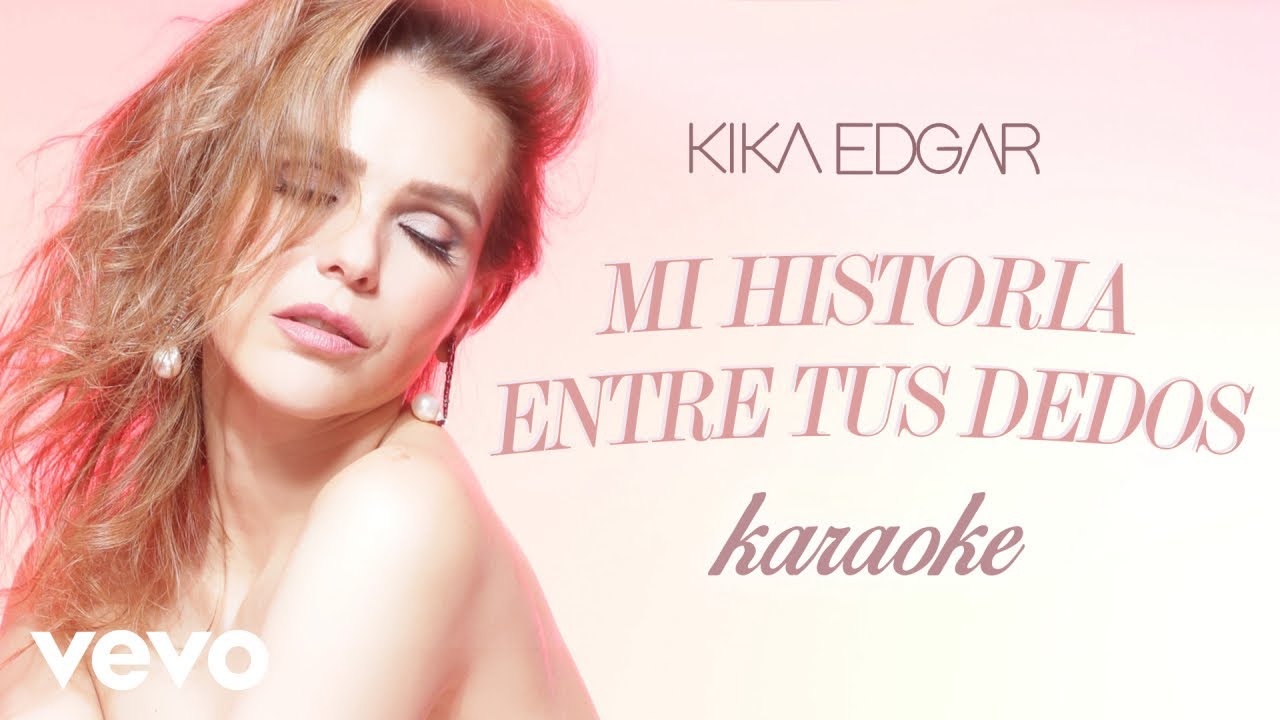 Kika Edgar - Mi Historia Entre Tus Dedos