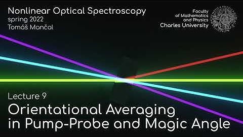 Orientational averaging in pump-probe and magic angle - Lecture 9 - Nonlinear spectroscopy 2022