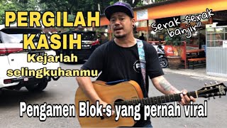 Pengamen Blok-S Bersuara Serak-serak banjir !! Cover Pergilah kasih