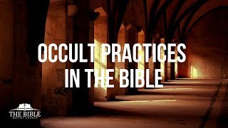 Occult Practices in the Bible - Part 2 of 4