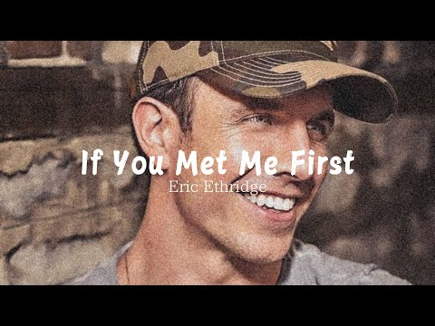 歌詞 和訳 Eric Ethridge「If You Met Me First」
