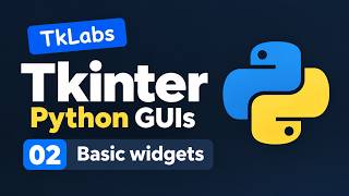 Python Tkinter Tutorial #2 – Basic Widgets (Label, Entry & Button) | TkLabs