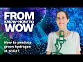How to produce green hydrogen | From KNOW-HOW to WOW Podcast