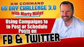 Using Campaigns to Post or Schedule Posts on FB & Twitter | KW Command 66 Day Challenge 3.0 Day 42