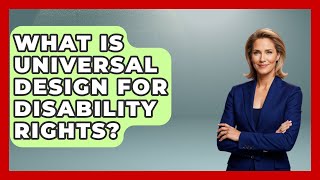 What Is Universal Design For Disability Rights? - Your Disabled Truth
