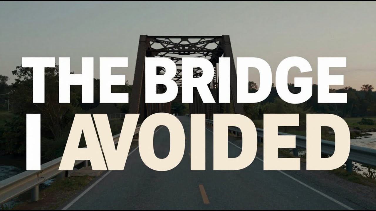 The Bridge I Avoided for Forty Years