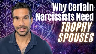 Why certain narcissists need the trophy spouse