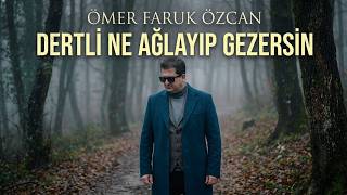 Ağlatırsa Mevlâm Yine Güldürür... 🥀 Ömer Faruk Özcan - Dertli Ne Ağlayıp Gezersin