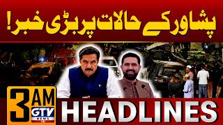 Big News About Peshawar | KPK Situation Update | 3 AM News Headlines | GTV News