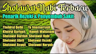 KUMPULAN SHOLAWAT NABI PALING DAHSYAT, Sholawat Nabi Saw, Penyembuh Sakit \u0026 Penarik Rezeki