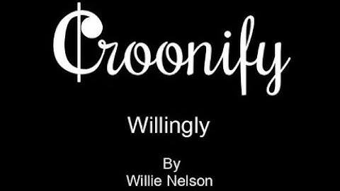 Willingly (KARAOKE) by:Willie Nelson