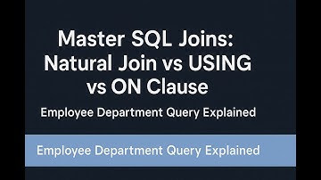Master SQL Joins: Natural Join vs USING vs ON Clause | Employee Department Query Explained”