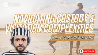 Navigating Custody & Visitation Complexities When a Parent is Incarcerated