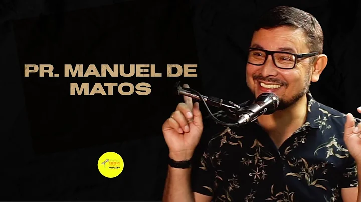 120=1 Podcast - Pastor Manuel de Matos