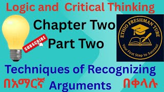 Logic and Critical Thinking Chapter Two Part -2\\ Techniques of Recognizing Arguments