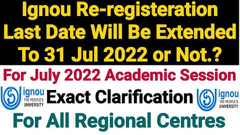 Ignou Re-registration Last Date Will Be Extended to 31 Jul 2022 Or Not..? | For July 2022 Session