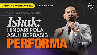 Ishak : Hindari Pola Asuh Berbasis Performa - Pdt. Bernard Samuel (GMS Church)
