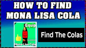 How To Find MONA LISA COLA in FIND THE COLAS ROBLOX [Update] [walkthrough]