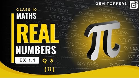 10 | Maths | L 1 | Real Numbers | Ex 1.1 | Q3 (ii)