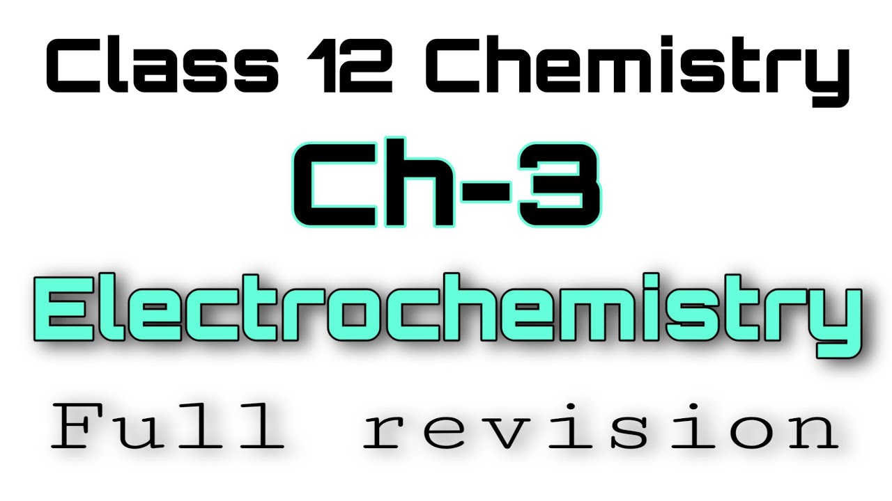 Electrochemistry class 12 revision CH3 class 12 chemistry revision