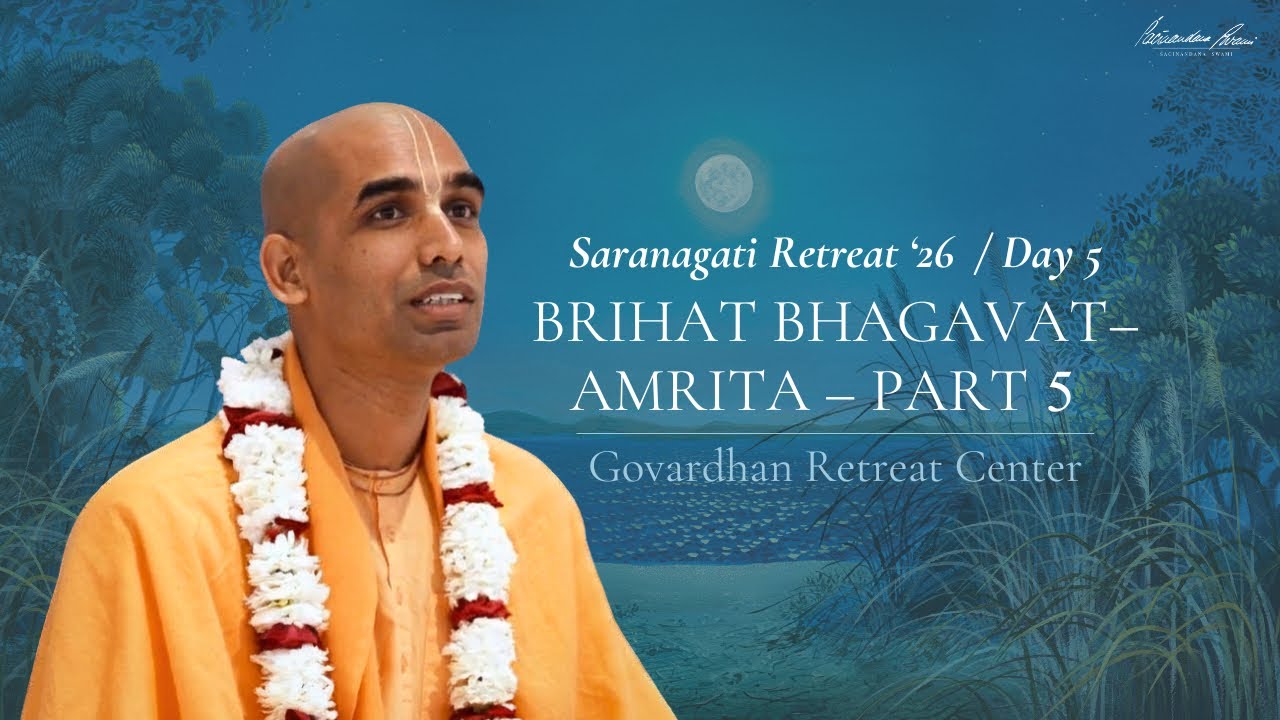 Saranagati Retreat '26 - Gauranga Darshan Das - Brihat Bhagavatamrita 4