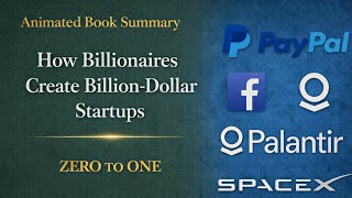 Zero to One: How Billionaires Create Billion-Dollar Startups