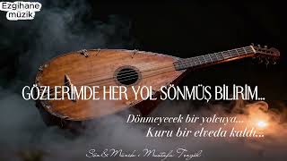 Gözleri̇mde Yol Sönmüş Bi̇li̇ri̇m - 🎧 Muhteşem Şarki 💖 - 2025 (Ezgihane Müzik)