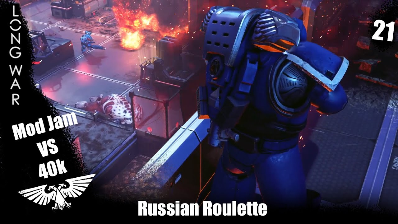 Russian Roulette - Xcom2 Long War 40k vs Mod Jam ep 21