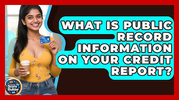 What Is Public Record Information On Your Credit Report? - Student Score Builder