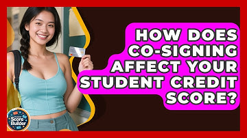 How Does Co-signing Affect Your Student Credit Score? - Student Score Builder