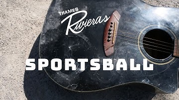 Thames Rivieras - Sportsball (Official Video)