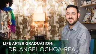 Life After Graduation: Dr. Angel Ochoa-Rea