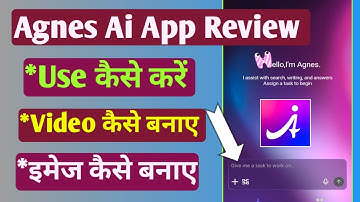 Agnes AI App Review | How to Use | How to Create Videos and Images