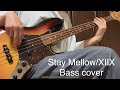 Stay Mellow/XIIX_ベース弾いてみた
