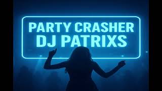 Nils Van Zandt feat Mayra Veronica - Party Crasher (DJ PATRIXS)