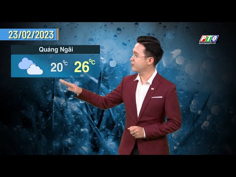 Bản tin thời tiết 22/02: Quảng Ngãi có mưa rào | PTQ