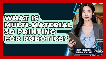 What Is Multi-material 3D Printing For Robotics? - Everything About Robotics Explained