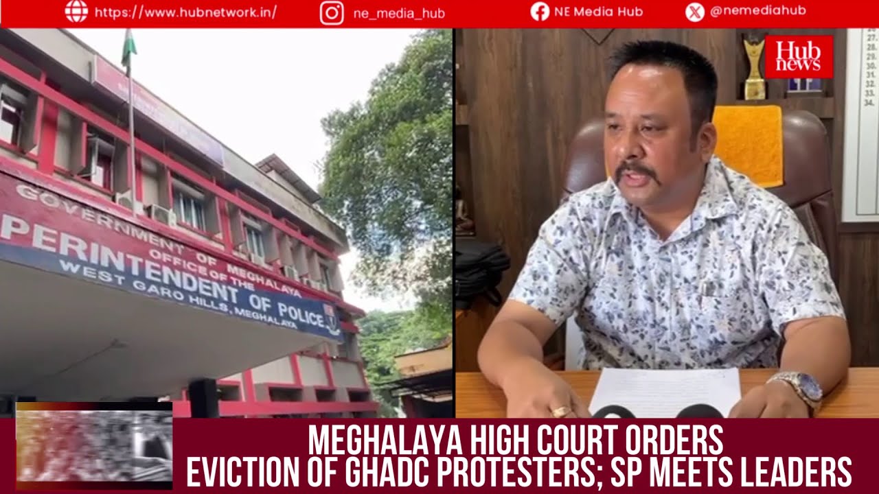 Meghalaya High Court orders eviction of GHADC protesters; SP meets leaders