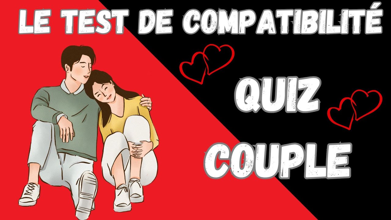 Quiz couple Test de compatibilité Êtes-Vous Faits l’Un pour l’Autre ?