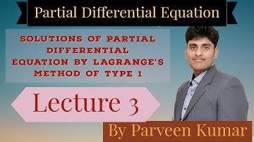 Partial Differential Equation | Lecture 3 | First Order Linear PDE Solutions Type 1 | By Parveen Sir