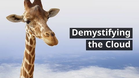 Demystifying the Cloud