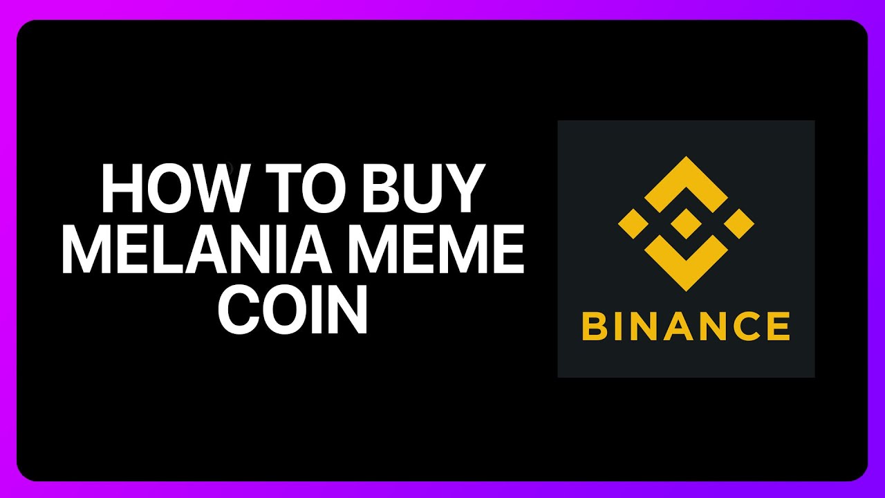 How To Buy Melania Meme Coin on Binance 2025!